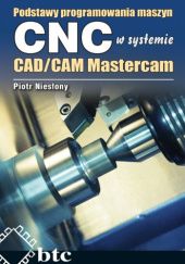 Okładka książki Podstawy programowania maszyn CNC systemie CAD/CAM Mastercam Piotr Niesłony