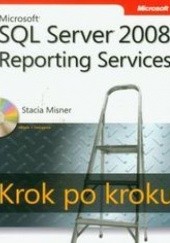 Okładka książki Microsoft SQL Server 2008. Reporting Services. Krok po kroku z płytą CD Misner Stacia
