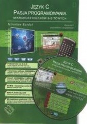 Okładka książki Język C. Pasja programowania mikrokontrolerów 8 - bitowych Mirosław Kardaś