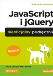 Okładka książki JavaScript i jQuery. Nieoficjalny podręcznik. Wydanie III David Sawyer McFarland