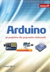 Okładka książki Arduino. 36 projektów dla pasjonatów elektroniki Simon Monk