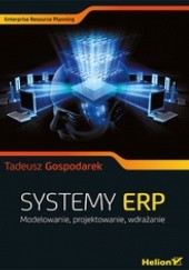 Okładka książki Systemy ERP. Modelowanie, projektowanie, wdrażanie Tadeusz Gospodarek