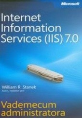 Okładka książki Microsoft Internet Information Services (IIS) 7.0. Vademecum administratora Stanek William R.