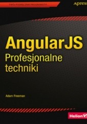 Okładka książki AngularJS. Profesjonalne techniki Adam Freeman