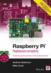 Okładka książki Raspberry Pi. Najlepsze projekty Mike Cook, Andrew Robinson