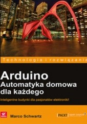 Okładka książki Arduino. Automatyka domowa dla każdego Marco Schwartz