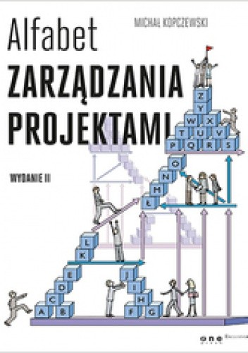 Okładka książki Alfabet zarządzania projektami. Wydanie II Michał Kopczewski