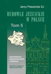 Okładka książki Budowle jezuickie w Polsce. Tom 5 Jerzy Paszenda