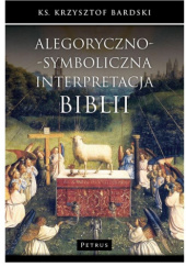 Okładka książki Alegoryczno-symboliczna interpretacja Biblii Krzysztof Bardski