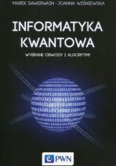 Okładka książki Informatyka kwantowa. Wybrane obwody i algorytmy Marek Sawerwain, Joanna Wiśniewska