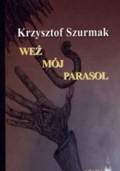 Okładka książki Weź mój parasol Krzysztof Szurmak