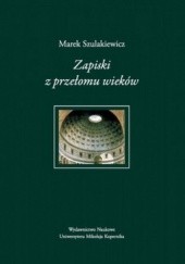 Okładka książki Zapiski z przełomu wieków Marek Szulakiewicz