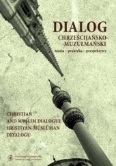 Okładka książki Dialog chrześcijańsko-muzułmański. Teoria-praktyka-perspektywy. Tom 3