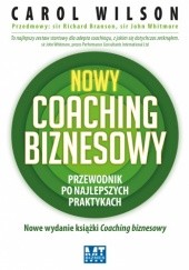 Okładka książki Nowy coaching biznesowy. Przewodnik po najlepszych praktykach Carol Wilson