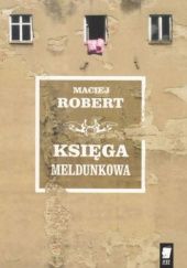 Okładka książki Księga meldunkowa Maciej Robert