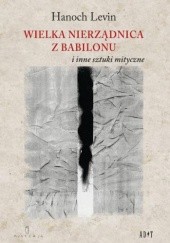 Okładka książki Wielka nierządnica z Babilonu i inne sztuki mistyczne Hanoch Levin