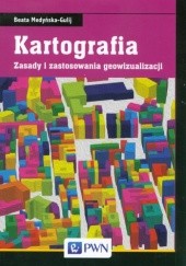 Okładka książki Kartografia. Zasady i zastosowania geowizualizacji Beata Medyńska-Gulij