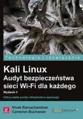 Okładka książki Kali Linux. Audyt bezpieczeństwa sieci Wi-Fi dla każdego Cameron Buchanan, Vivek Ramachandran