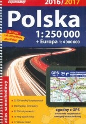 Okładka książki Polska. Atlas smochodowy 2016/2017. 1:250000 + Europa. 1:4000000. ExpressMap Wojciech Kowalski, Krzysztof Radwański
