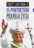 Okładka książki Święty Jan Paweł II. 15 portretów pięknego życia Katarzyna Flader,&nbsp;Witold Kawecki CSsR