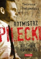Okładka książki Rotmistrz Pilecki i jego oprawcy