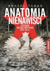 Okładka książki Anatomia nienawiści. Stosunki polsko-rosyjskie XVIII-XX wiek