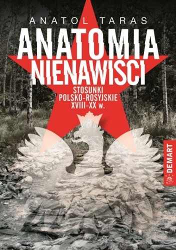 Okładka książki Anatomia nienawiści. Stosunki polsko-rosyjskie XVIII-XX wiek Anatol Taras