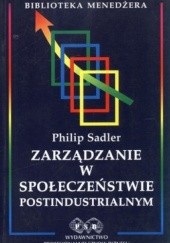Okładka książki Zarządzanie w społeczeństwie postindustrialnym Philip Sadler