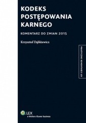Okładka książki Kodeks postępowania karnego. Komentarz do zmian 2015 Krzysztof Dąbkiewicz