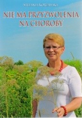 Okładka książki Nie ma przyzwolenia na choroby Stefania Korżawska