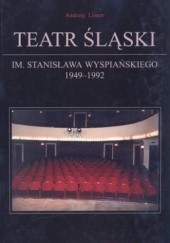 Okładka książki Teatr Śląski im.St.Wyspiańskiego w Katowicach 1949-1992