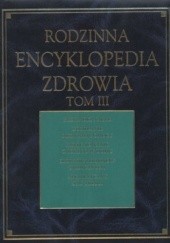 Okładka książki Rodzinna encyklopedia zdrowia. Tom 3 