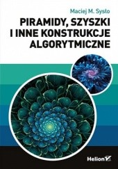 Okładka książki Piramidy, szyszki i inne konstrukcje algorytmiczne Maciej M. Sysło