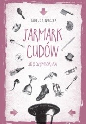 Okładka książki Jarmark cudów. 30 x Szymborska Tadeusz Nyczek