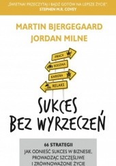 Okładka książki Sukces bez wyrzeczeń Martin Bjergegaard, Jordan Milne
