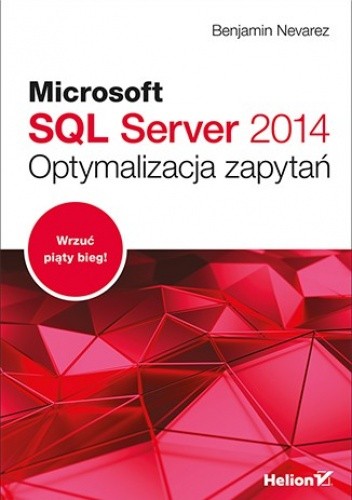 Okładka książki Microsoft SQL Server 2014. Optymalizacja zapytań Benjamin Nevarez