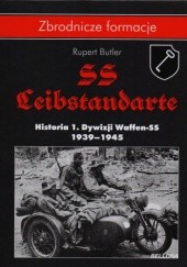Okładka książki SS-Leibstandarte. Historia 1. Dywizji Waffen-SS 1939-1945 Rupert Butler