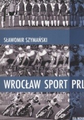 Okładka książki Wrocław. Sport. PRL Sławomir Szymański