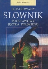 Okładka książki Ilustrowany słownik podstawowy języka polskiego Zofia Kurzowa