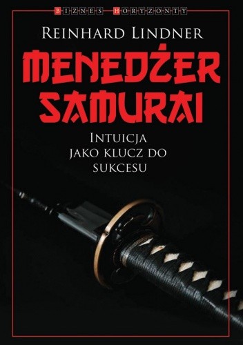 Okładka książki Menedżer Samuraj. Intuicja jako klucz do sukcesu Reinhard Lindner