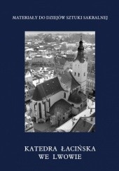 Okładka książki Kościoły i klasztory rzymskokatolickie dawnego województwa ruskiego. Tom 21 praca zbiorowa