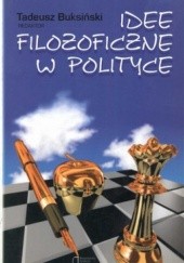 Okładka książki Idee filozoficzne w polityce Tadeusz Buksiński