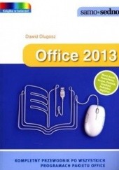 Okładka książki Office 2013. Kompletny przewodnik po wszystkich programach pakietu office Dawid Długosz