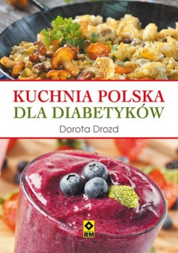 Okładka książki Kuchnia polska dla diabetyków Dorota Drozd