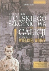 Z dziejów polskiego szkolnictwa na terenie Galicji w dobie wielkiej wojny