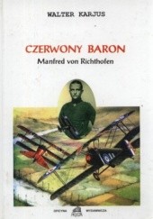 Okładka książki Czerwony Baron. Manfred von Richthofen Walter Karjus