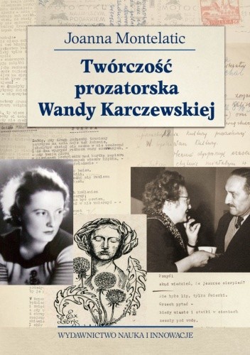 Okładka książki Twórczość prozatorska Wandy Karczewskiej Joanna Montelatic