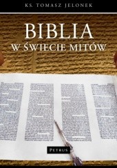 Okładka książki Biblia w świecie mitów Tomasz Jelonek
