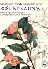 Okładka książki Rośliny kwitnące. Królewskie Ogrody Botaniczne w Kew