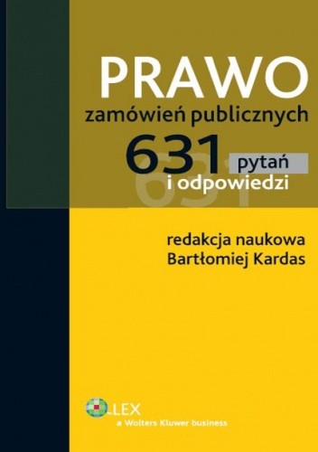 Okładka książki Prawo zamówień publicznych. 631 pytań i odpowiedzi Bartłomiej Kardas
